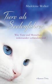 Cover von Tiere als Seelenführer - Auf welche Weise Tiere und Menschen verbunden sind