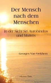 Cover von Der Mensch nach dem Menschen: In der Sicht Sri Aurobindos und Mutters