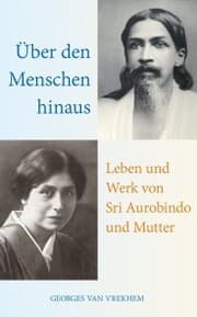 Cover von Über den Menschen hinaus: Leben und Werk von Sri Aurobindo und Mutter