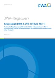 Cover von Arbeitsblatt DWA-A 793-1 (TRwS 793-1) Technische Regel wassergefährdender Stoffe - Biogasanlagen - Teil 1: Errichtung und Betrieb von Biogasanlagen mit Gärsubstraten landwirtschaftlicher Herkunft