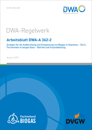 Cover von Arbeitsblatt DWA-A 362-2 Anlagen für die Aufbereitung und Einspeisung von Biogas in Gasnetze - Teil 2: Fermentativ erzeugte Gase - Betrieb und Instandhaltung