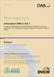 Cover von Arbeitsblatt DWA-A 362-1 Anlagen für die Aufbereitung und Einspeisung von Biogas in Gasnetze - Teil 1: Planung, Fertigung, Errichtung, Prüfung und Inbetriebnahme (Entwurf)
