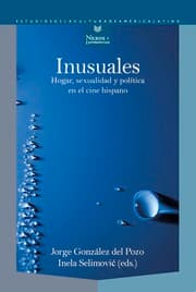 Cover von Inusuales : hogar, sexualidad y política en el cine hispano