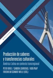 Cover von Producción de saberes y transferencias culturales : América Latina en contexto transregional