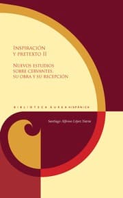 Cover von Inspiración y pretexto. II, Nuevos estudios sobre Cervantes, su obra y su recepción