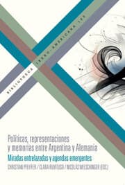 Cover von Políticas, representaciones y memorias entre Argentina y Alemania : miradas entrelazadas y agendas emergentes