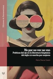 Cover von No por no ver no veo : poéticas del ojo en la literatura hispánica del siglo XXI escrita por mujeres