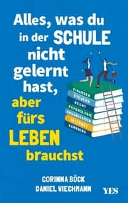 Cover von Alles, was du in der Schule nicht gelernt hast, aber fürs Leben brauchst