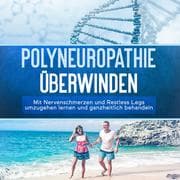 Cover von Polyneuropathie überwinden: Mit Nervenschmerzen und Restless Legs umzugehen lernen und ganzheitlich behandeln