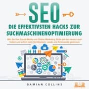 Cover von SEO - Die effektivsten Hacks zur Suchmaschinenoptimierung: Wie Sie Ihre Social Media und Online Marketing Skills auf ein neues Level heben und sofort mehr Sichtbarkeit, Leads und Reichweite gewinnen