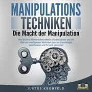 Cover von Manipulationstechniken - Die Macht der Manipulation: Wie Sie Ihre Mitmenschen effektiv durchleuchten und mit Hilfe von intelligenten Methoden aus der Psychologie beeinflussen und für sich gewinnen