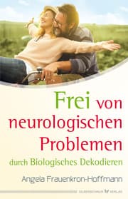 Cover von Frei von neurologischen Problemen durch Biologisches Dekodieren