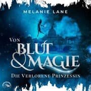 Cover von Von Blut und Magie: Die verlorene Prinzessin