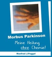 Cover von Morbus Parkinson - Meine Heilung ohne Chemie