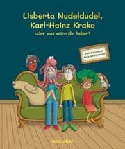 Cover von Lisberta Nudeldudel, Karl-Heinz Krake oder was wäre dir lieber?