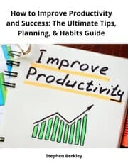 Cover von How to Improve Productivity and Success: The Ultimate Tips, Planning,& Habits Guide