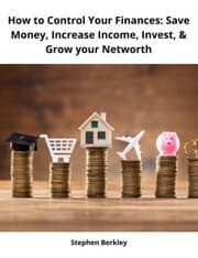 Cover von How to Control Your Finances: Save Money, Increase Income, Invest,& Grow your Networth