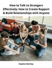 Cover von How to Talk to Strangers Effectively: How to Create Rapport & Build Relationships with Anyone