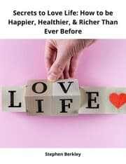 Cover von Secrets to Love Life: How to be Happier, Healthier,& Richer Than Ever Before