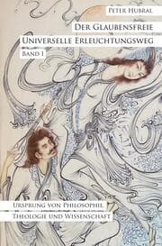Cover von Der Glaubensfreie Universelle Erleuchtungsweg - Band I