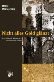 Cover von Nicht alles Gold glänzt - Fotios Iljitsch Schwezow - ein russisches Leben