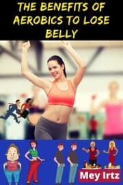 Cover von The Benefits of Aerobics to Lose Belly