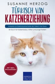 Cover von Türkisch Van Katzenerziehung - Ratgeber zur Erziehung einer Katze der Türkisch Van Rasse