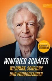 Cover von Fußball-Trainerlegende Winnie Schäfer: Wildpark, Scheichs und Voodoozauber