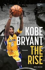 Cover von Kobe Bryant: The Rise - der Aufstieg des größten Basketball-Stars der Geschichte