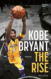 Cover von Kobe Bryant: The Rise - der Aufstieg des größten Basketball-Stars der Geschichte