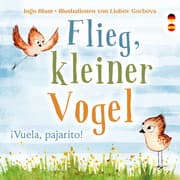 Cover von Flieg, kleiner Vogel. Vuela, pajarito. Spielerisch Spanisch lernen
