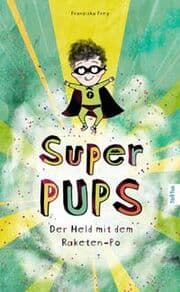 Cover von Super Pups - Der Held mit dem Raketen Po