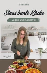 Cover von Sinas bunte Küche - vegan und zuckerfrei