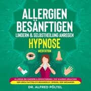 Cover von Allergien besänftigen, lindern & Selbstheilung anregen - Hypnose / Meditation