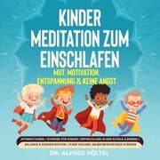 Cover von Kinder Meditation zum Einschlafen: Mut, Motivation, Entspannung & keine Angst