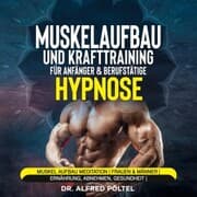 Cover von Muskelaufbau und Krafttraining für Anfänger & Berufstätige - Hypnose