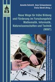 Cover von Neue Wege für frühe Bildung und Förderung im Forschungsfeld Mathematik, Informatik, Naturwissenschaften und Technik (MINT)