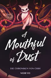 Cover von A Mouthful of Dust (Die Chroniken von Chih)
