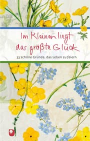 Cover von Im Kleinen liegt das größte Glück