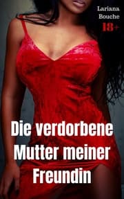 Cover von Die verdorbene Mutter meiner Freundin