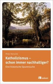 Cover von Katholizismus - schon immer nachhaltiger?