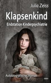 Cover von Klapsenkind - Endstation Kinderpsychiatrie - Autobiografischer Roman