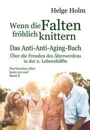 Cover von Wenn die Falten fröhlich knittern - Über die Freuden des entspannten Älterwerdens in der 2. Lebenshälfte - Das bisschen Alter kann uns mal Band II