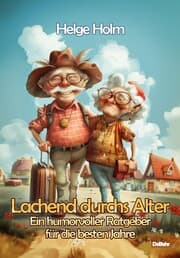 Cover von Lachend durchs Alter - Ein humorvoller Ratgeber für die besten Jahre