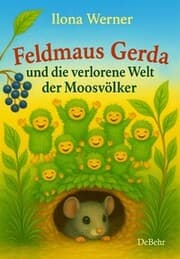Cover von Feldmaus Gerda und die verlorene Welt der Moosvölker - Kinderbuch ab 4 Jahren