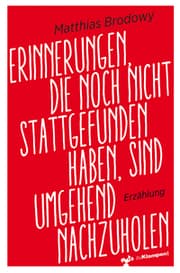 Cover von Erinnerungen, die noch nicht stattgefunden haben, sind umgehend nachzuholen