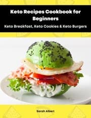Cover von Keto Recipes Cookbook for Beginners: Keto Breakfast, Keto Cookies & Keto Burgers