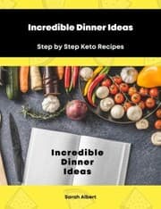 Cover von Incredible Dinner Ideas: Step by Step Keto Recipes