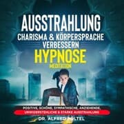 Cover von Ausstrahlung, Charisma & Körpersprache verbessern - Hypnose / Meditation