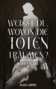 Cover von Weißt du, wovon die Toten träumen?